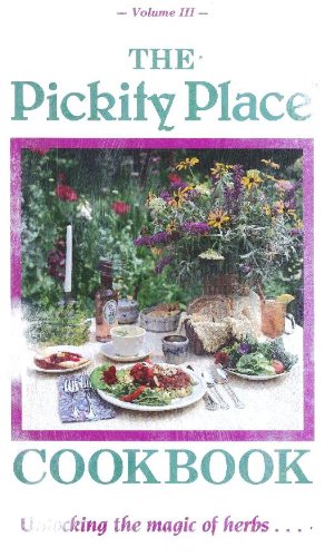 The Pickity Place Cookbook: Unlocking the Magic of Herbs, Volume 3