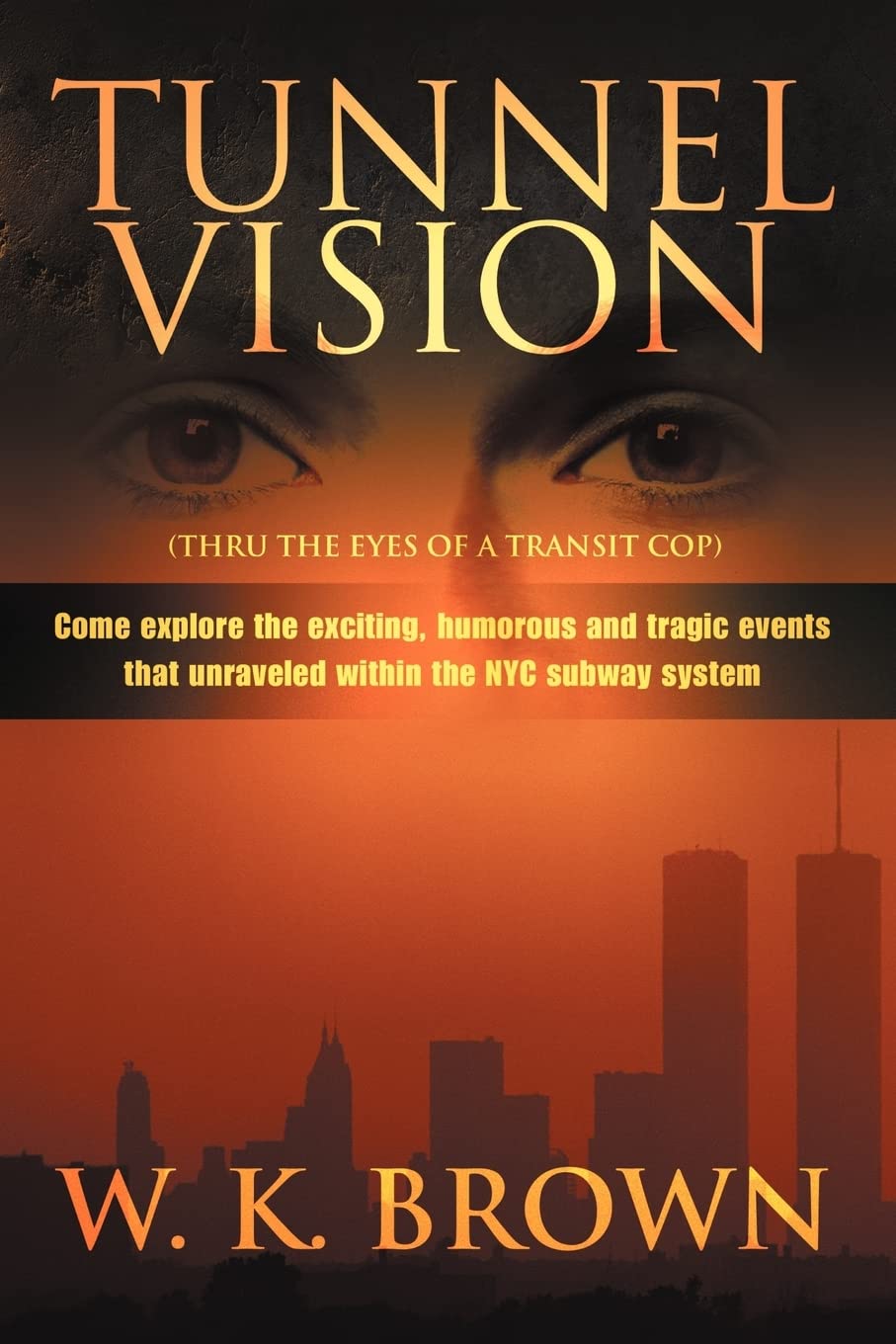 TUNNEL VISION: (THRU THE EYES OF A TRANSIT COP)